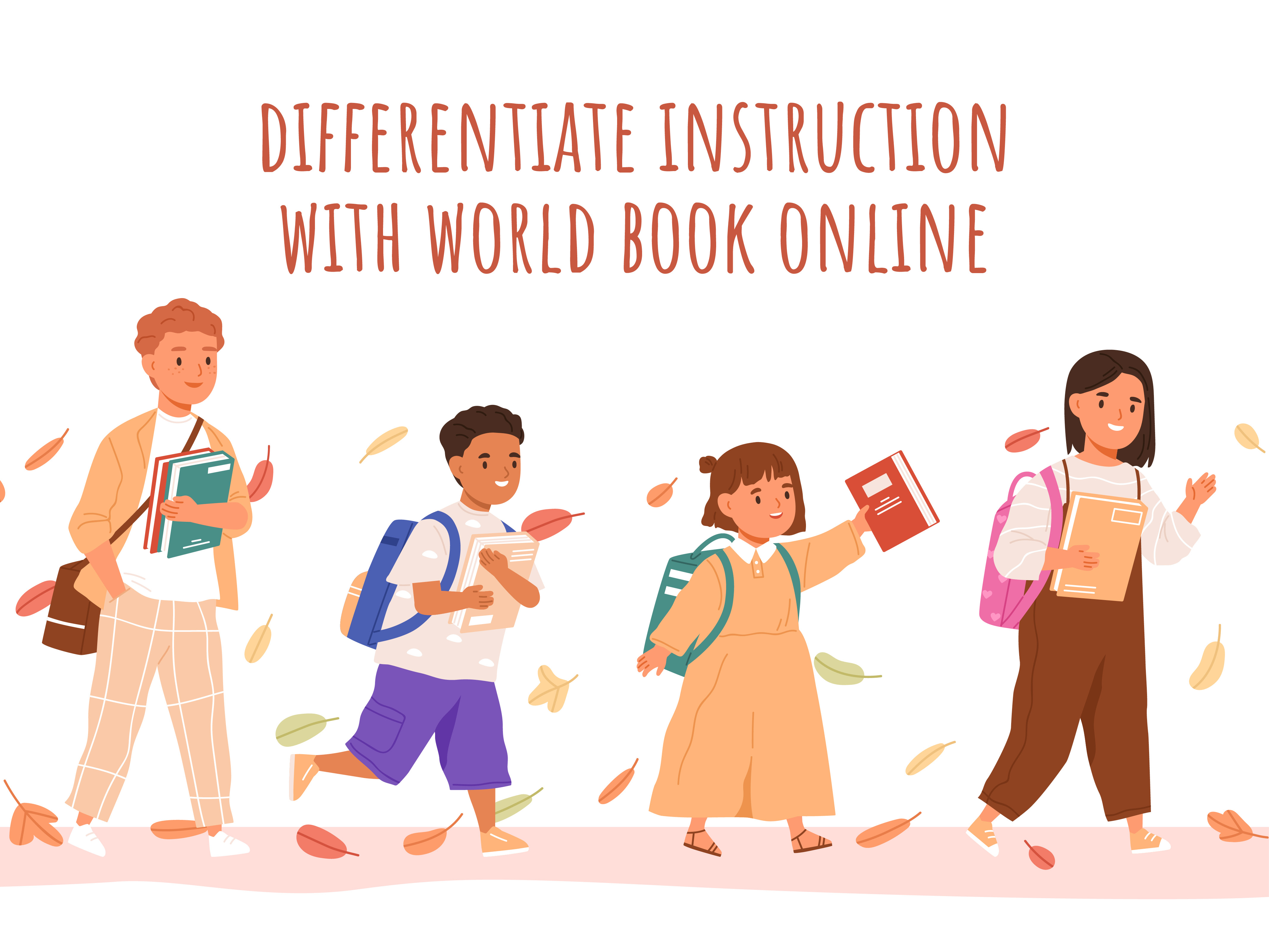 Text that says Differentiate Instruction with World Book Online