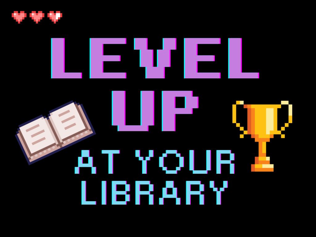Text: Level up at your library